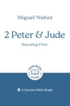 2 Peter & Jude - Standing Firm -  6-Session Bible Study GBG